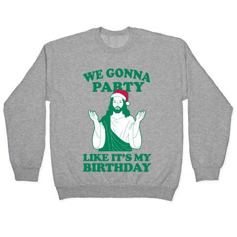 We Gonna Party Like it's My Birthday (jesus) Pullover