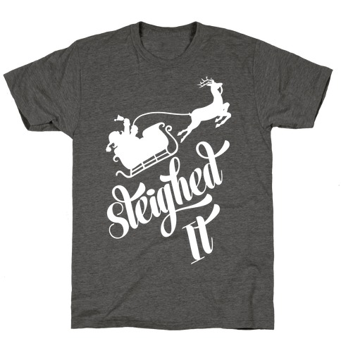 Sleighed It T-Shirt