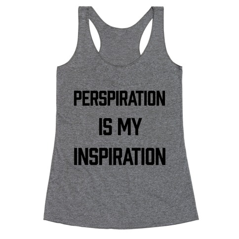 Perspiration Is My Inspiration Racerback Tank Top