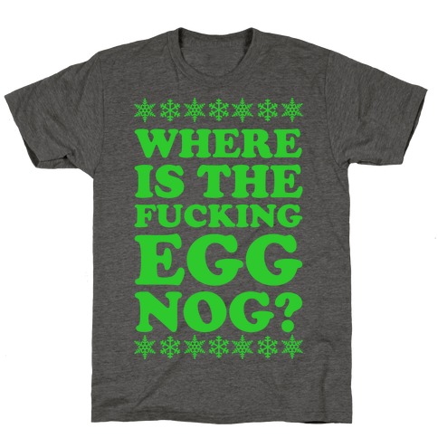 Where is the F***ing Egg Nog T-Shirt