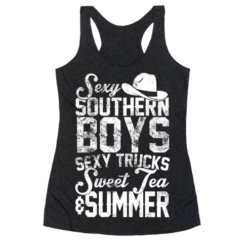 Sexy Southern Boys, Sexy Trucks, Sweet Tea & Summer Racerback Tank Top