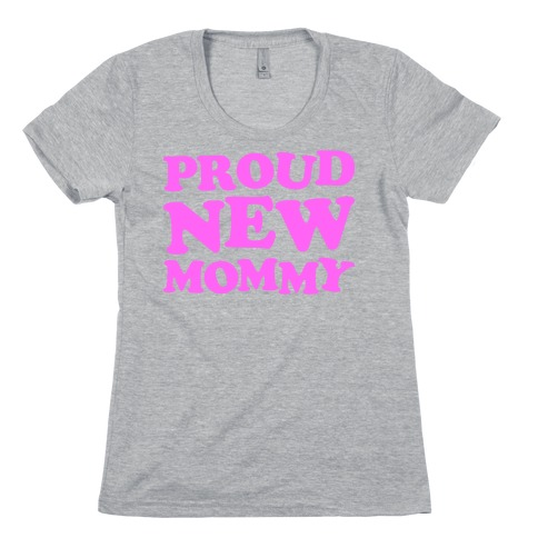 Proud New Mommy (Girl) Womens T-Shirt