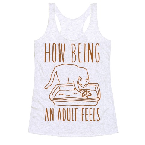 How Being An Adult Feels Racerback Tank Top