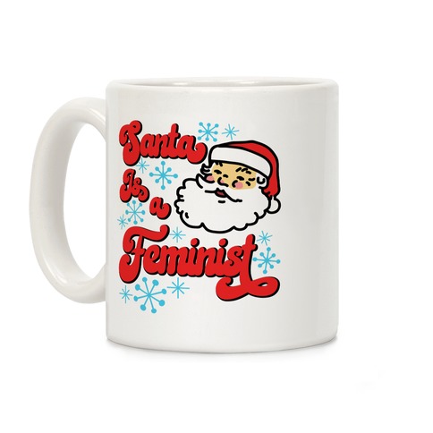Santa Is a Feminist Coffee Mug