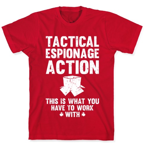 Espionage Action This Is What To Work With T-Shirts | LookHUMAN