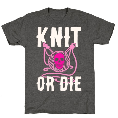Knit or Die T-Shirt