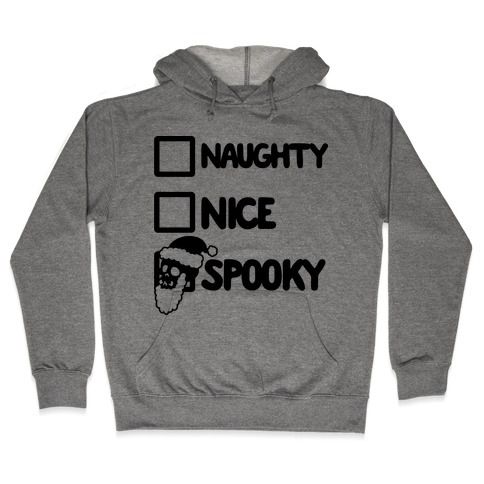Naughty Nice Or Spooky Santa Hooded Sweatshirt