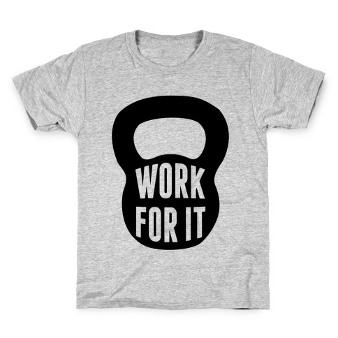 Work For It Kids T-Shirt