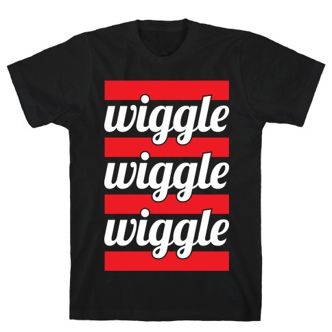 Wiggle Wiggle Wiggle T-Shirt