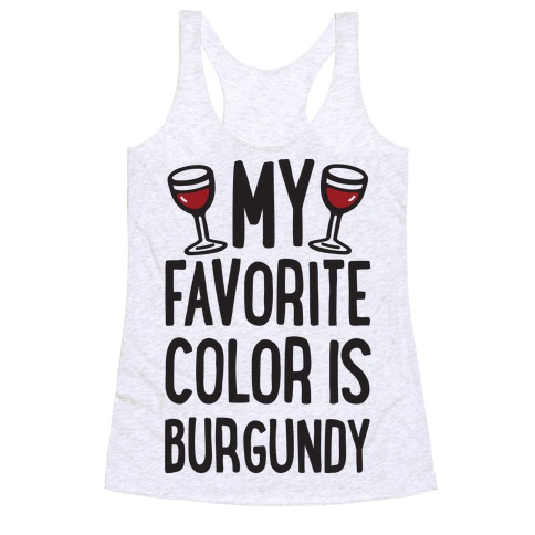 My Favorite Color Is Burgundy Racerback Tank Top