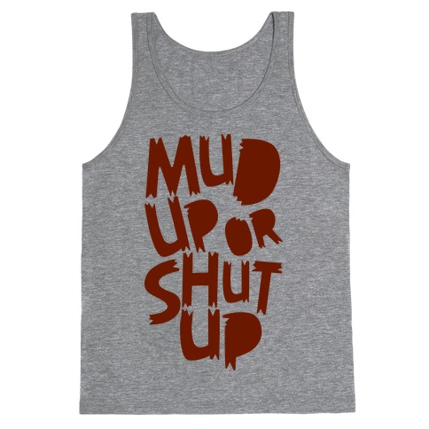 Mud Up or Shut Up Tank Top