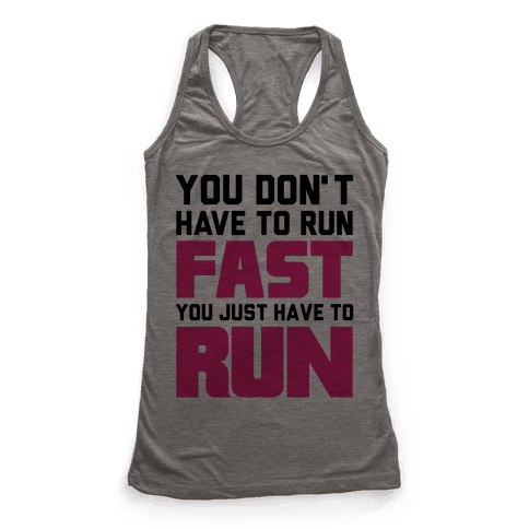 You Don't Have To Run Fast - Racerback Tank Tops - HUMAN