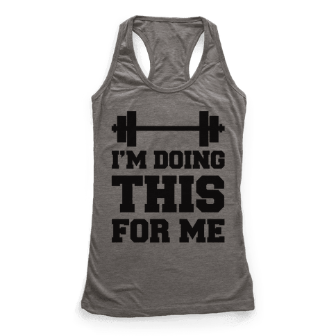 I'm Doing This For Me - Racerback Tank Tops - HUMAN