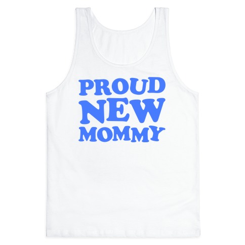 Proud New Mommy (Boy) Tank Top