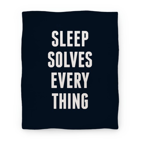 Sleep Solves Everything Blanket