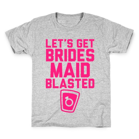 Let's Get Bridesmaid Blasted Kids T-Shirt