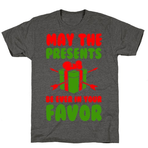 May the Presents be Ever in Your Favor. T-Shirt
