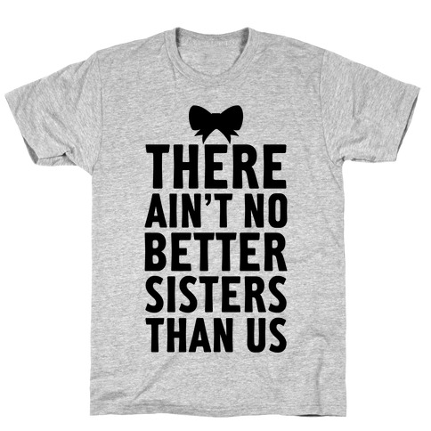 No Better Sisters Than Us (Little) T-Shirt