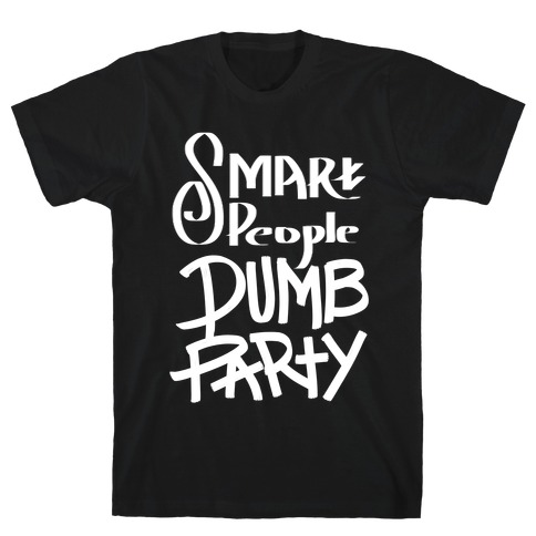 Smart People, Dumb Party T-Shirt
