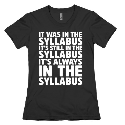 It Was in the Syllabus It's Still in the Syllabus It's ALWAYS in the Syllabus Womens T-Shirt