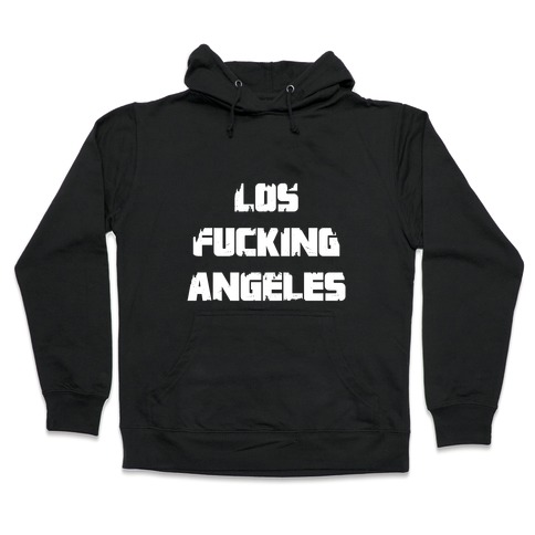 Los F***ing Angeles Hooded Sweatshirt