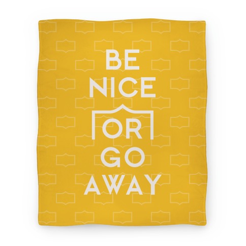 Be Nice Or Go Away Blanket