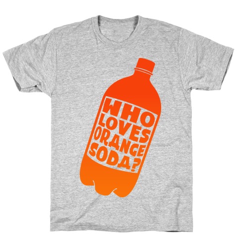 Who Loves Orange Soda (Half 1) T-Shirt