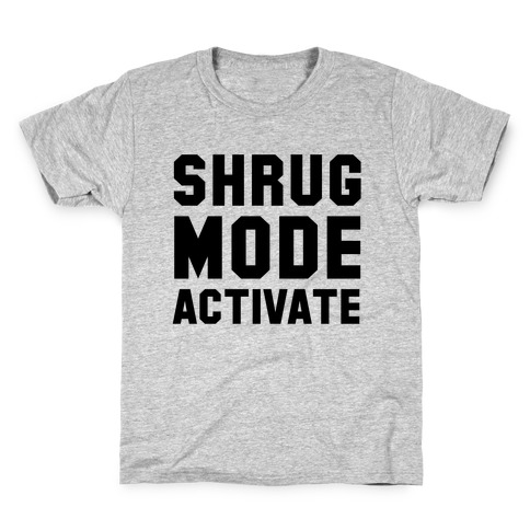 Shrug Mode Activate Kids T-Shirt