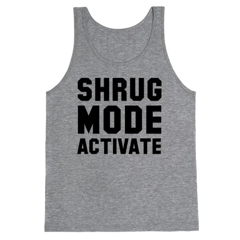 Shrug Mode Activate Tank Top
