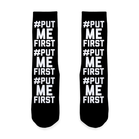 #PutMeFirst Sock