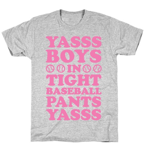 Yasss Baseball Pants T-Shirt