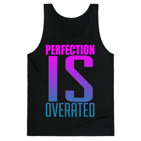 Perfection is Overrated Tank Top
