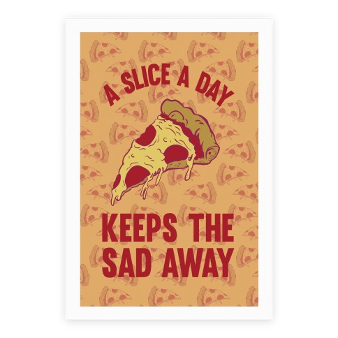A Slice A Day Keeps The Sad Away Poster