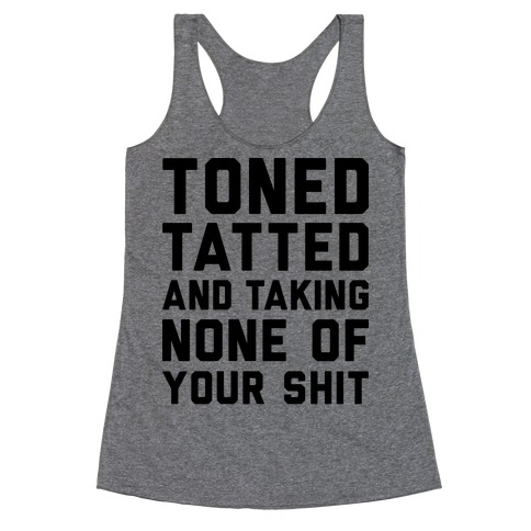 Toned Tatted and Taking None of Your Shit Racerback Tank Top