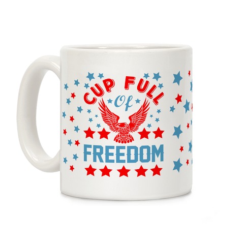 Cup Full Of Freedom Coffee Mug