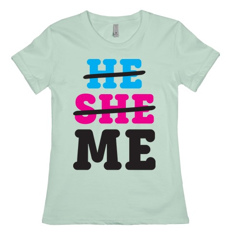 He She Me T Shirts Lookhuman