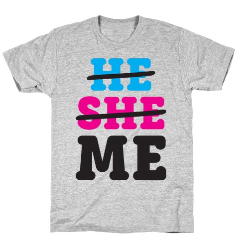 He She Me T-Shirt