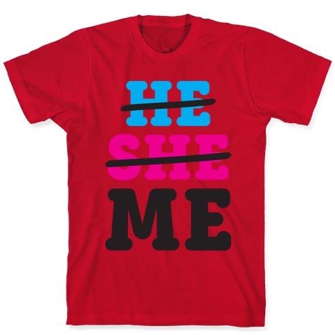 He She Me T-Shirts | LookHUMAN