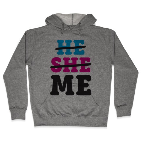 He She Me Hooded Sweatshirt