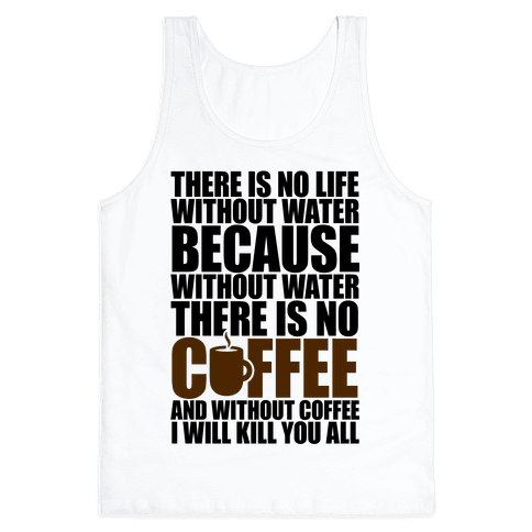 There Is No Life Without Water Tank Top | LookHUMAN