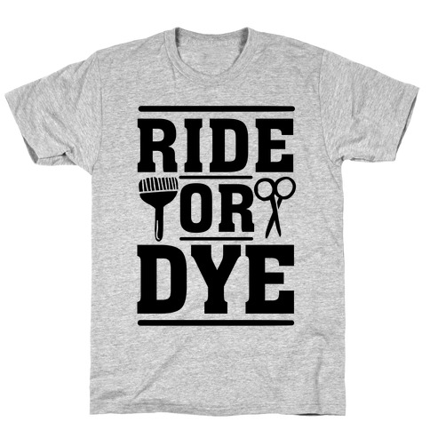 Ride Or Dye T-Shirt