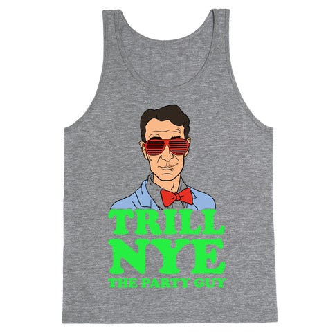 Trill Nye The Party Guy Tank Top