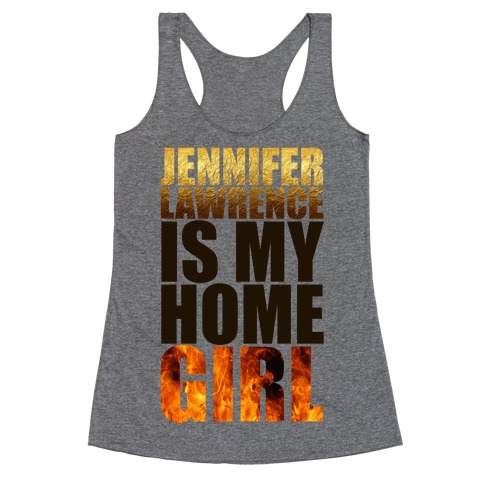 Jennifer Lawrence Is My Home Girl Racerback Tank Top