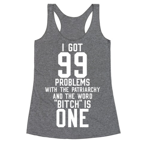 99 Problems With The Patriarchy Racerback Tank Top