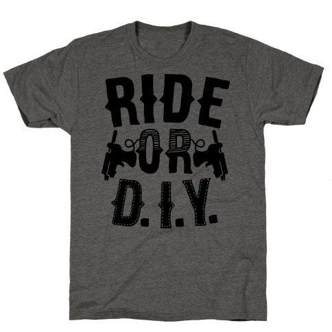 Ride or D.I.Y. T-Shirt