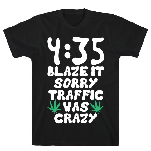 4:35 Blaze It T-Shirt