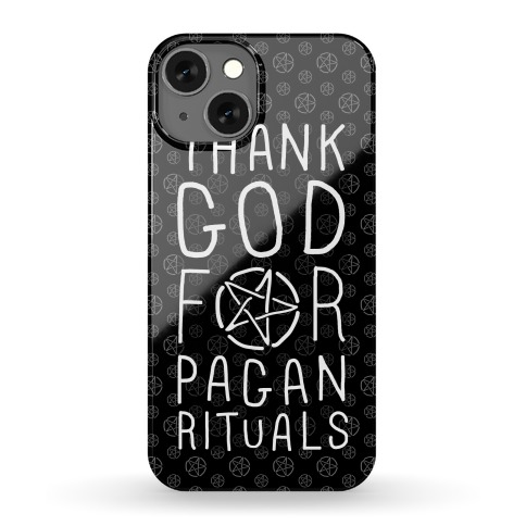 Thank God For Pagan Rituals Phone Case