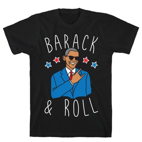 Barack and Roll T-Shirt
