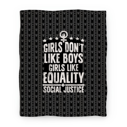 Girls Don't Like Boys Girls Like Equality And Social Justice Blanket