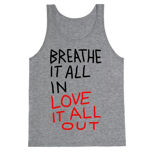Breathe It All In Love It All Out Tank Top